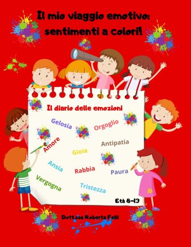 Il mio viaggio emotivo: sentimenti a colori!: Il diario delle emozioni